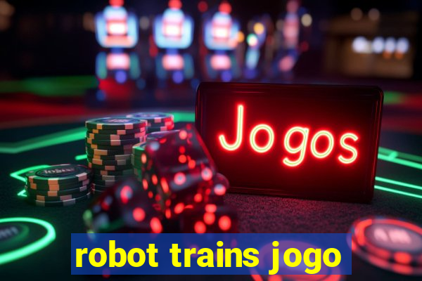 robot trains jogo